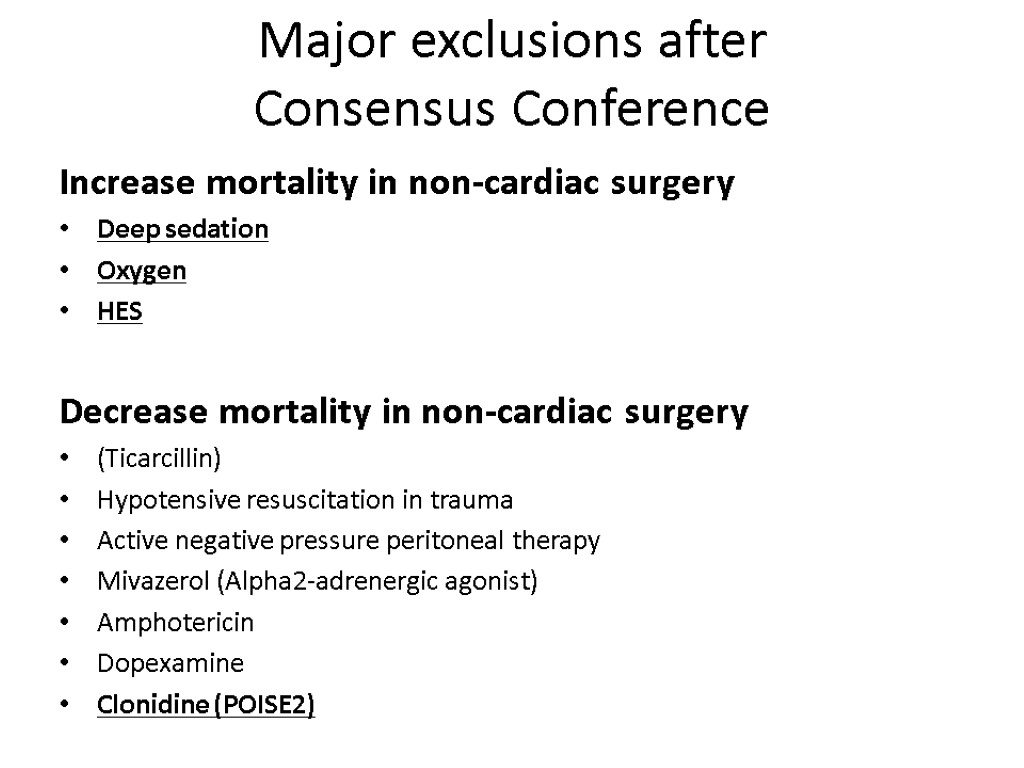 Major exclusions after Consensus Conference Increase mortality in non-cardiac surgery Deep sedation Oxygen HES